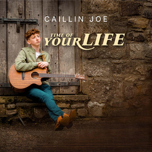 Time of Your Life by Caillin Joe