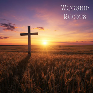 Worship Roots - Spirit Lead Me