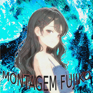 MONTAGEM FUJIKO by Mai is outside