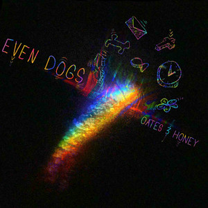 Even Dogs by oates & honey