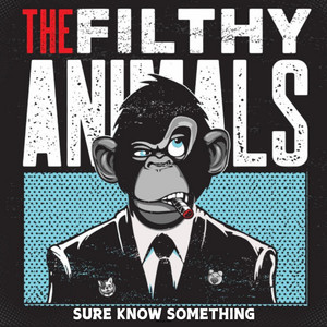 Sure Know Something by THE FILTHY ANIMALS, Rose Carleo