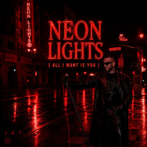 Neon Lights (All I Want Is You) by J.A.Y.