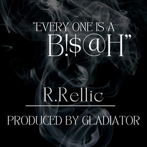 Every One Is A Bitch by R. Rellic