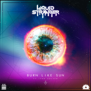 Liquid Stranger - Burn Like Sun (feat. Leah Culver)