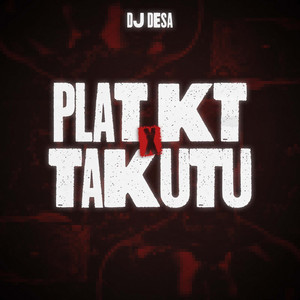 Plat KT x Takutu by DJ Desa