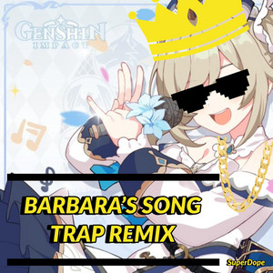 SuperDope - Barbara's Song (Genshin Impact Trap Remix)