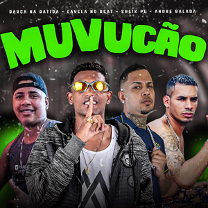 Barca Na Batida, Sheik PE & ANDRE BALADA - Muvucão (feat. Favela no Beat)