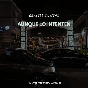 Aunque lo intenten by Gbriell Towers
