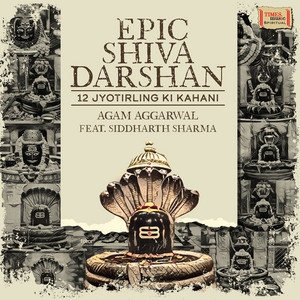 Epic Shiva Darshan - 12 Jyotirling Ki Kahani by Siddharth Sharma, Agam Aggarwal
