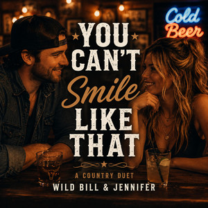 You can't smile like that by Wild Bill Country