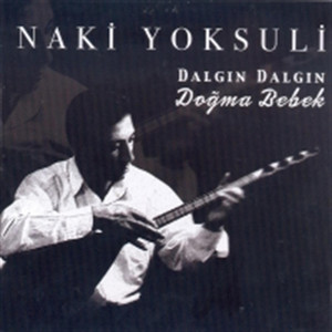 Naki Yoksuli - Dalgın Dalgın