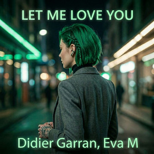 Let me love you by Didier Garran, Eva M