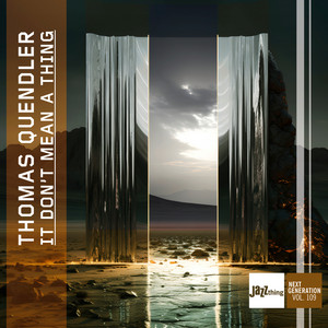It don't mean a thing — Thomas Quendler