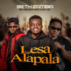 Seth Zambia - Lesa Alapala (feat. Mr How 4na5 & Ray Dee)