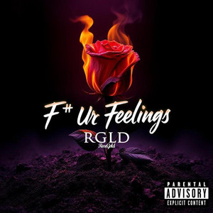 Fuck Ur Feelings by RGLD