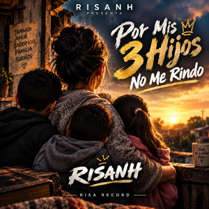 Por mis 3 Hijos no me rindo by RISANH