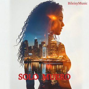 Solo Muero by BileisyMusic