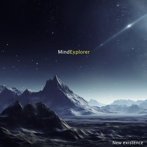 New existence by Mind Explorer