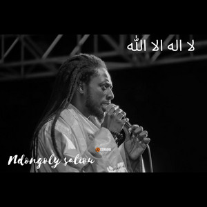 Ndongoly Saliou - لا اله الا الله