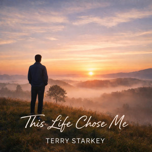 This Life Chose Me by Terry Starkey