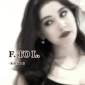 F to L by R O X O E