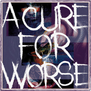 album cover: A Cure For Worse