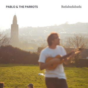 Badabadabada by Pablo & The Parrots