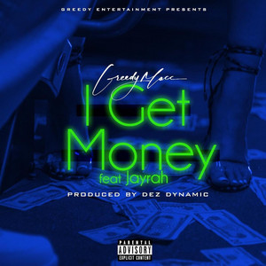 Greedy Macc - I Get Money (feat. Jayrah)