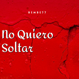 bembe77 - No Quiero Soltar