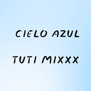 CIELO AZUL by TUTI MIXXX