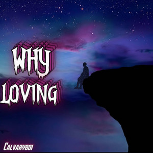 Why loving by Calvaryboi