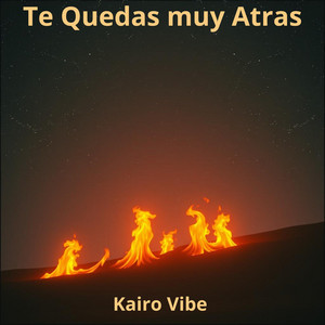 Te Quedas muy Atras by Kairo Vibe