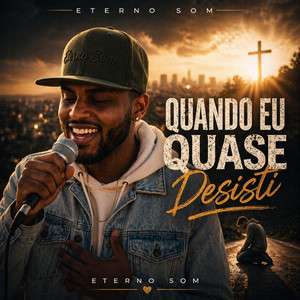 Quando Eu Quase Desisti by Eterno Som