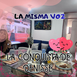 LA MISMA VOZ by LA CONQUISTA DE DENISSE
