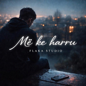 Më ke harru by Flaka Studio