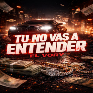 Tu No Vas A Entende by El Vory