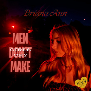 Men Dont Make Girls Cry by Briana Ann