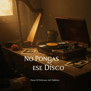 Omar El feliciano del Folklore - No Pongas ese Disco