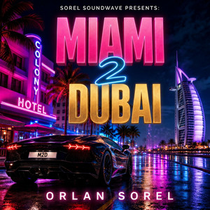 Miami 2 Dubai by ORLAN SOREL