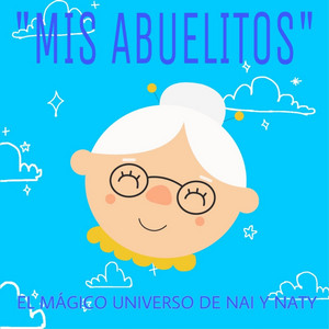 El Magico universo de Nai y Naty - Mis Abuelitos