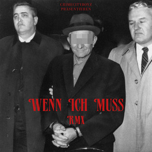 Wenn ich muss, Pt. 2 by CrimeCityBoyz, Kozak 44, Mourinho77, SHOULDA, Yurek68, SeppXTC