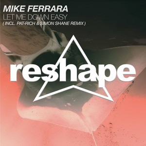 Let Me Down Easy - Pat-Rich & Simon Shane Remix by Mike Ferrara, Pat-Rich, Simon Shane