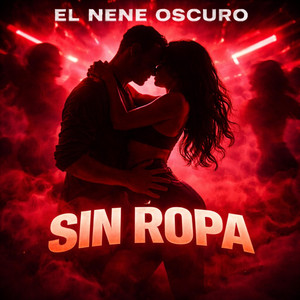 Sin Ropa by El Nene Oscuro