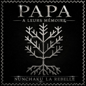 PAPA A LEURS MEMOIRES by NUNCHAKU LA REBELLE