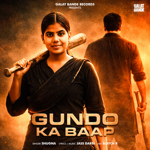 Gundo Ka Baap by Shugna