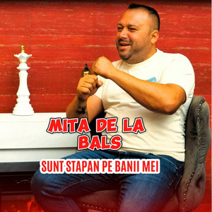 Mita de la Bals - Sunt stapan pe banii mei