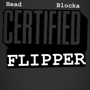 Certified Flipper by Head Blocka