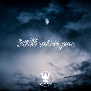 Still Miss You by The Waked