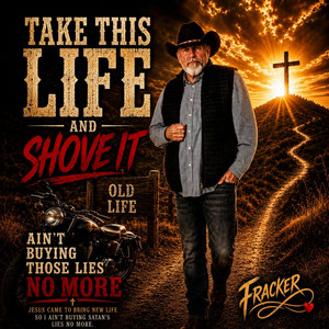 Take This LIFE and Shove it by Fracker