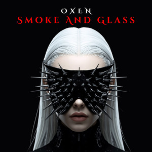 Smoke and Glass by OXEN